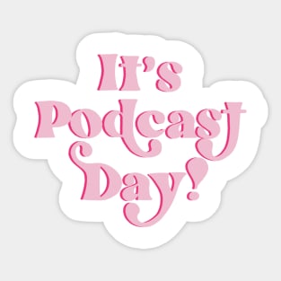 Podcast Day! Sticker